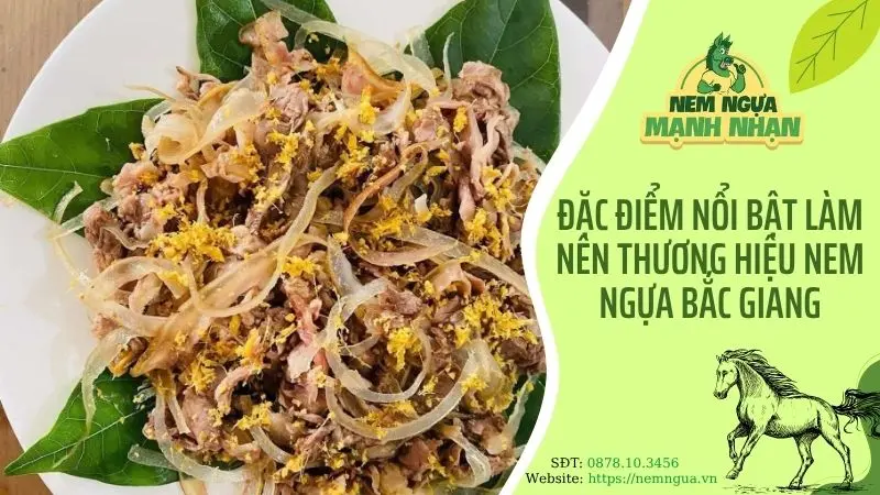 Đặc điểm nổi bật làm nên thương hiệu nem ngựa Bắc Giang