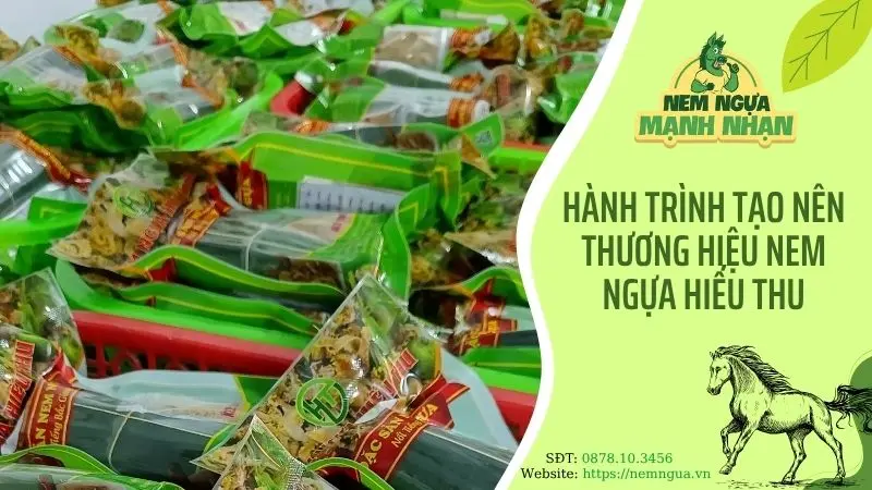 Hành trình tạo nên thương hiệu nem ngựa Hiếu Thu