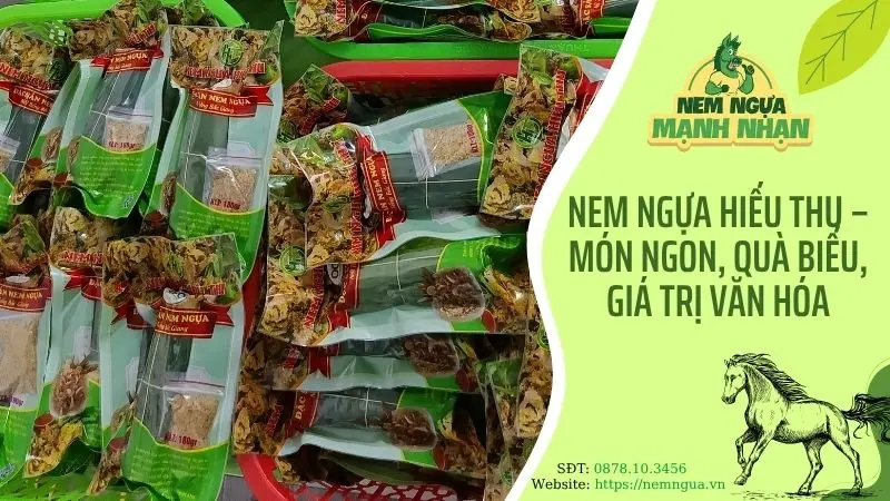 Nem ngựa Hiếu Thu – Món ngon, quà biếu, giá trị văn hóa
