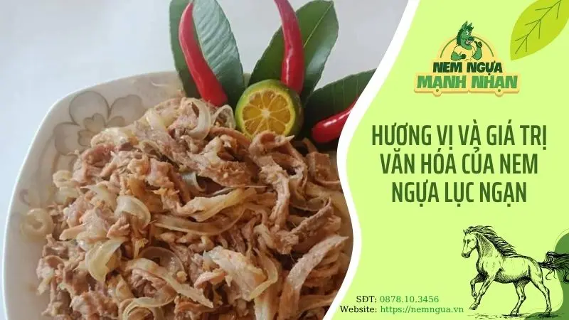 Hương vị và giá trị văn hóa của nem ngựa Lục Ngạn