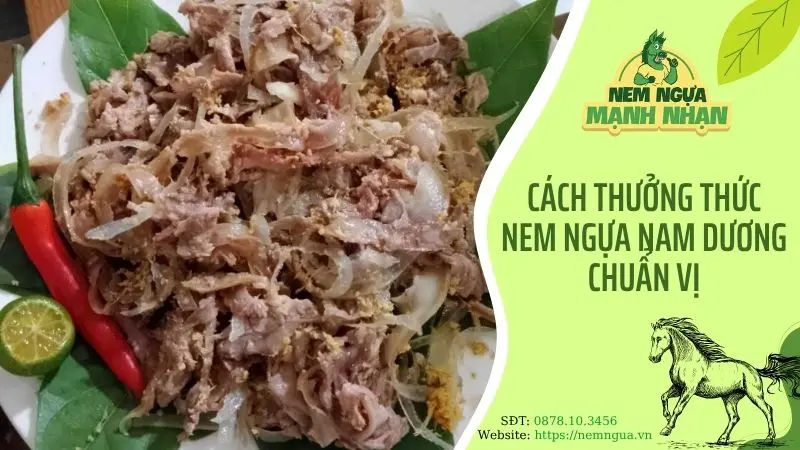 Cách thưởng thức nem ngựa ở Nam Dương chuẩn vị