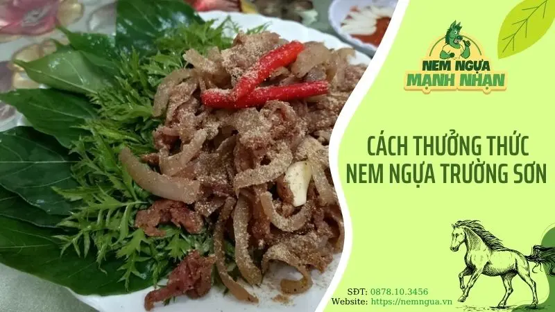 Cách thưởng thức nem ngựa Trường Sơn