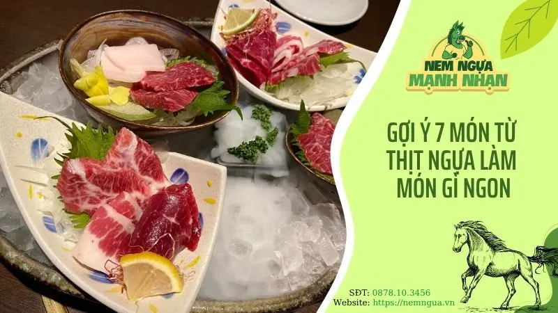 Gợi ý 7 món từ thịt ngựa làm món gì ngon
